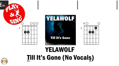 YELAWOLF Till It’s Gone FCN FCN GUITAR CHORDS & LYRICS VOCALS