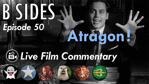 B SIDES Episode 50- Atragon (1963) - Live Riffs and Commentary from The B Roll Crew!