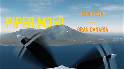 Piper M350 Boa Vista - Gran Canaria Full Flight - Project Flight