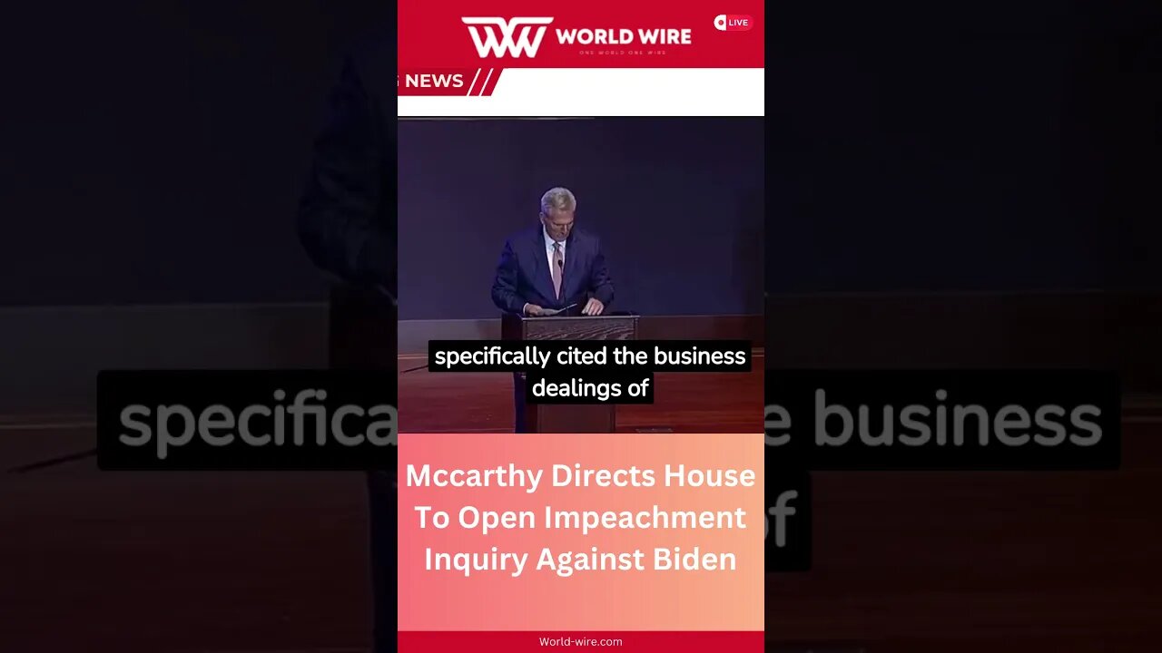 McCarthy Calls for House Impeachment Inquiry Against Biden: What's Next?-World-Wire