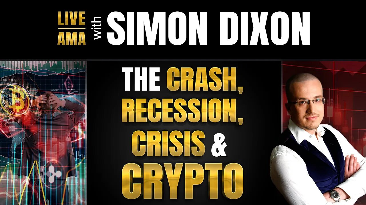 The Crash, Recession, Crisis & Crypto | Live AMA with Simon Dixon