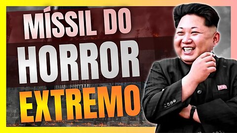 COREIA DO NORTE desenvolve MÍSSIL DO HORROR EXTREMO com capacidade para atingir os EUA