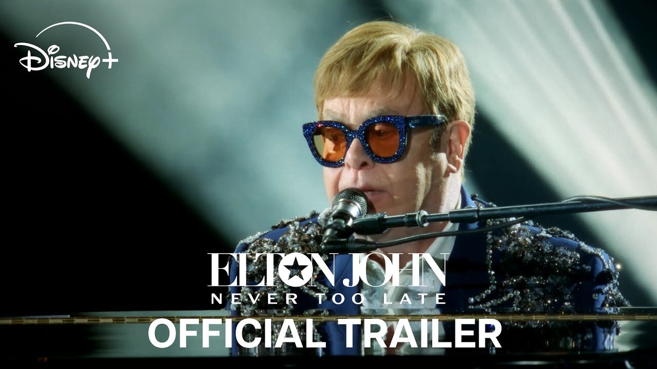 Elton John Never Too Late Official Trailer Disney+ Latest Update & Release Date