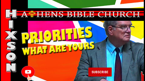 Priorities - What Are Yours | Bible Message | Athens Bible Church