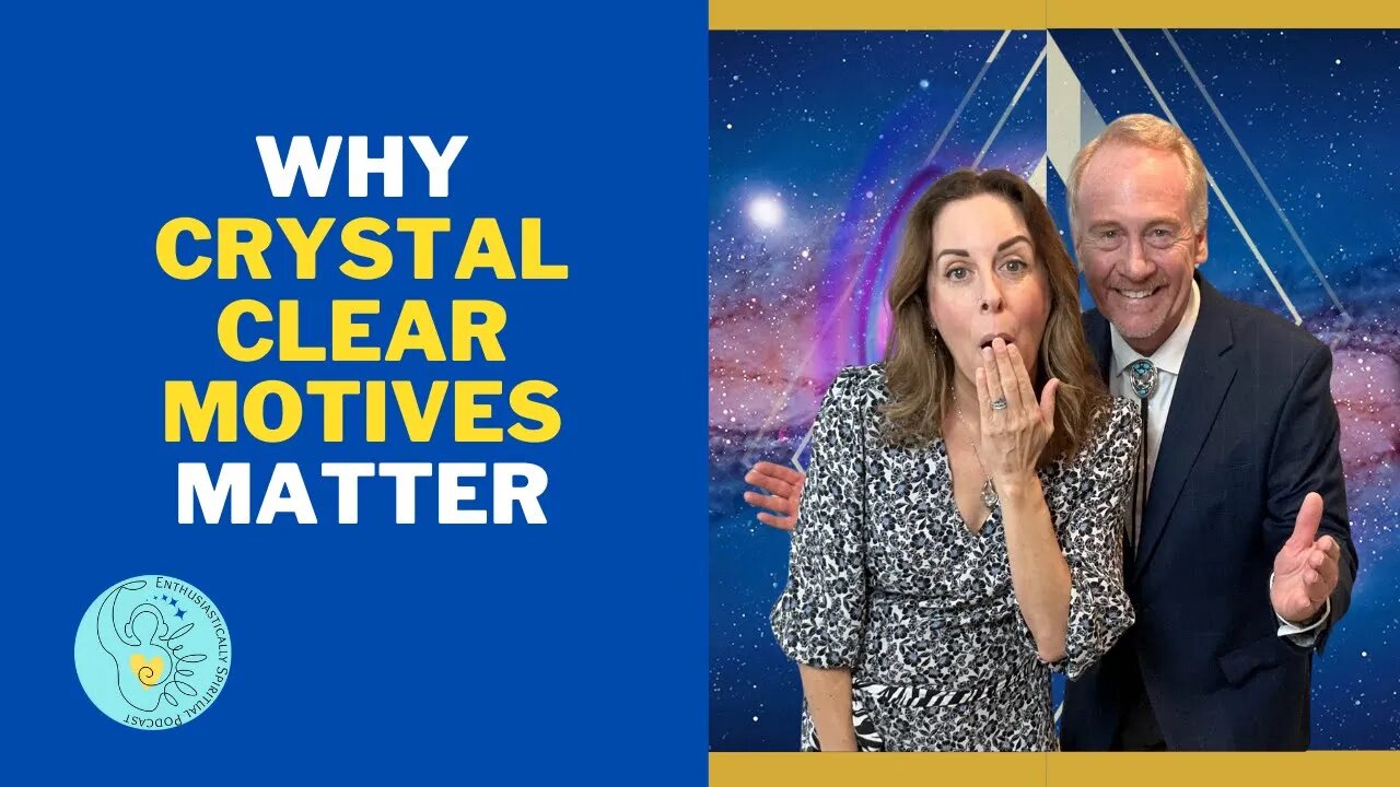 Spiritual Tip #7 Crystal Clear Motives