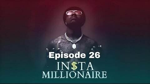 Insta Millionaire episode 26