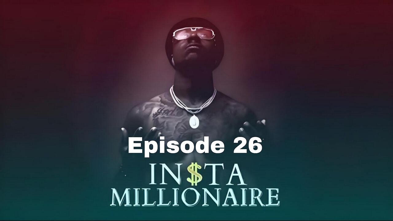 Insta Millionaire episode 26