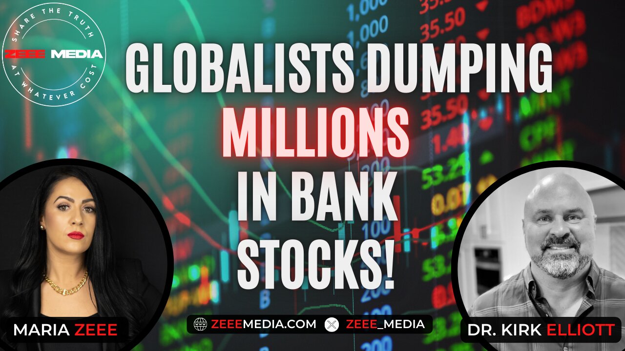 Dr. Kirk Elliott - Globalists Dumping Millions in Bank Stocks!