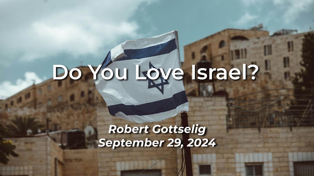 2024-09-29 - Do You Love Israel? - Robert Gottselig