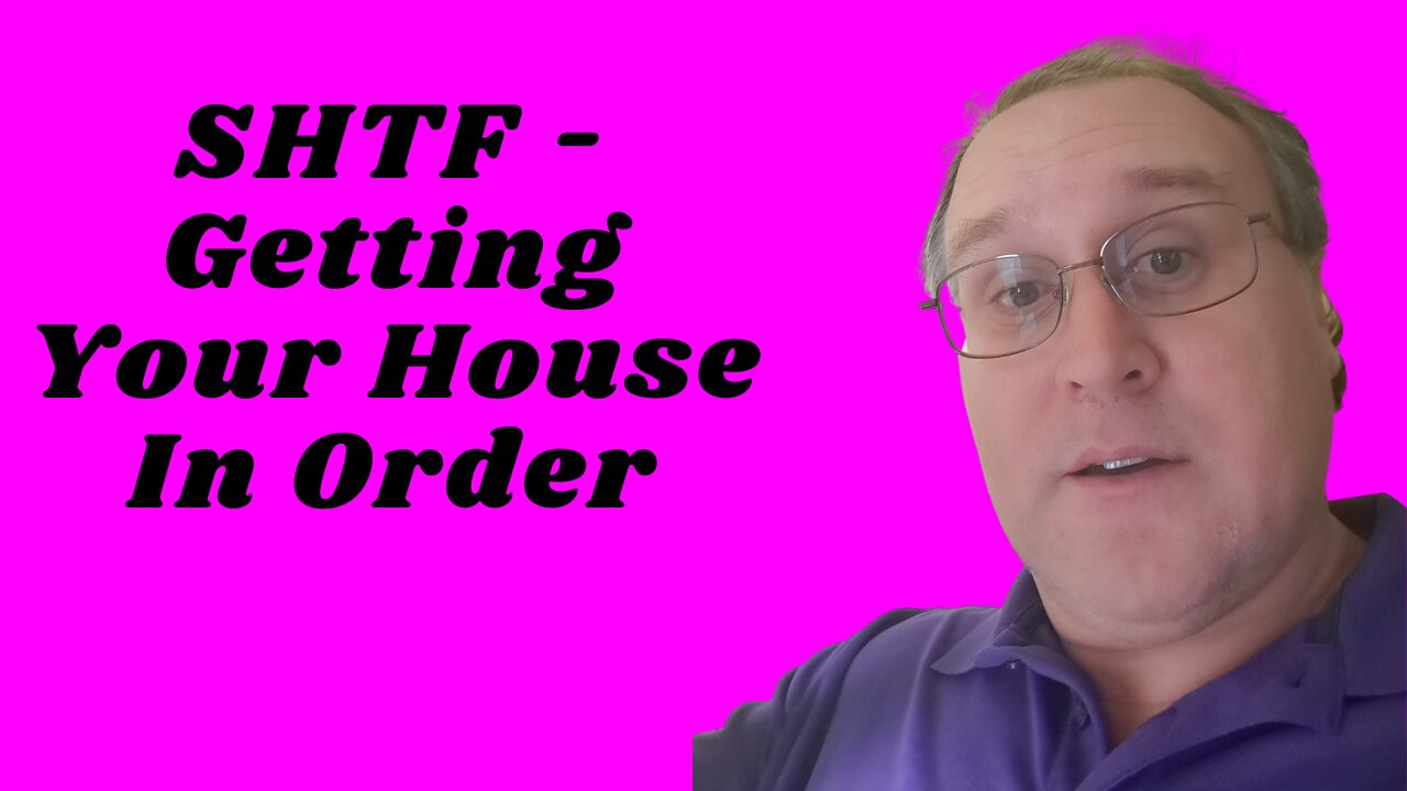 SHTF: Getting Your House In Order