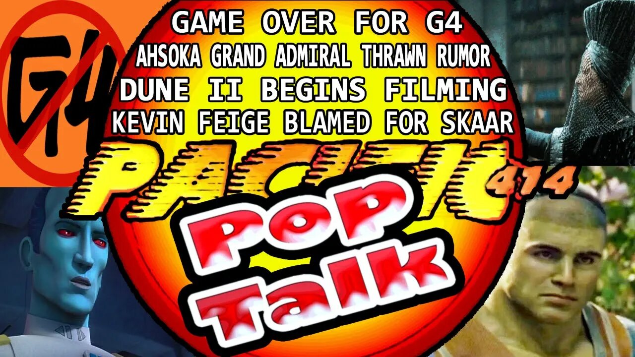 PACIFIC414 Pop Talk Tuesday Night Special: Game Over for G4 I Ahsoka Grand Admiral Thrawn Rumor...