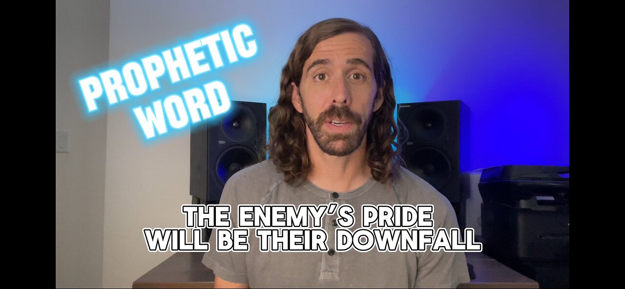 Prophetic Word - The Enemy’s Pride Will Be Their Downfall