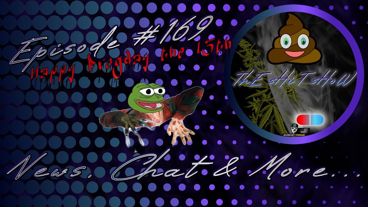 ThE sHiT sHoW EP# 169 News, Chat & More... 05/13/2022