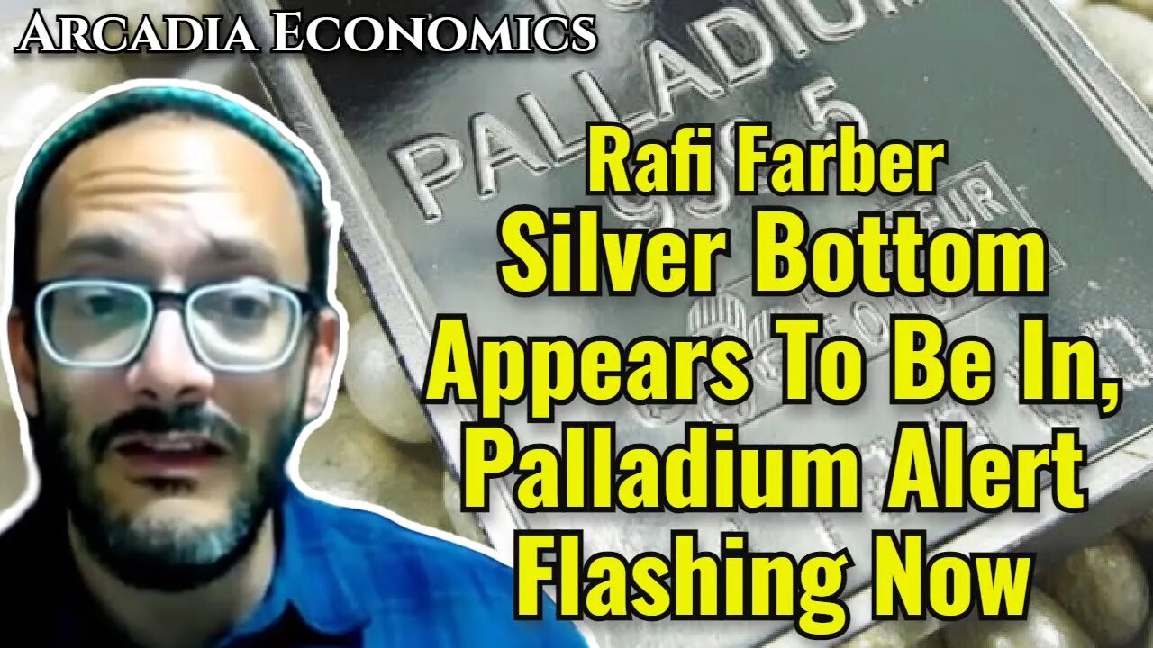 Rafi Farber: Silver Bottom Appears To Be In, Palladium Alert Flashing Now