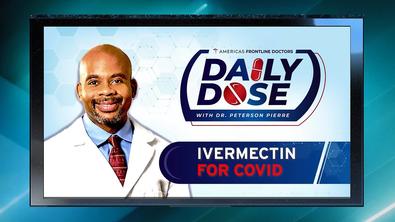 Daily Dose: 'Ivermectin For COVID' with Dr. Peterson Pierre