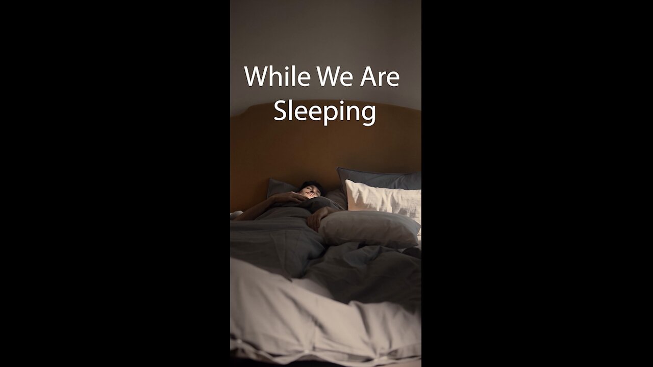 While we are sleeping we have two option