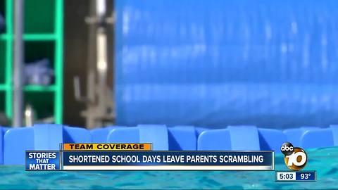 Shortened school days leave San Diego parents scrambling