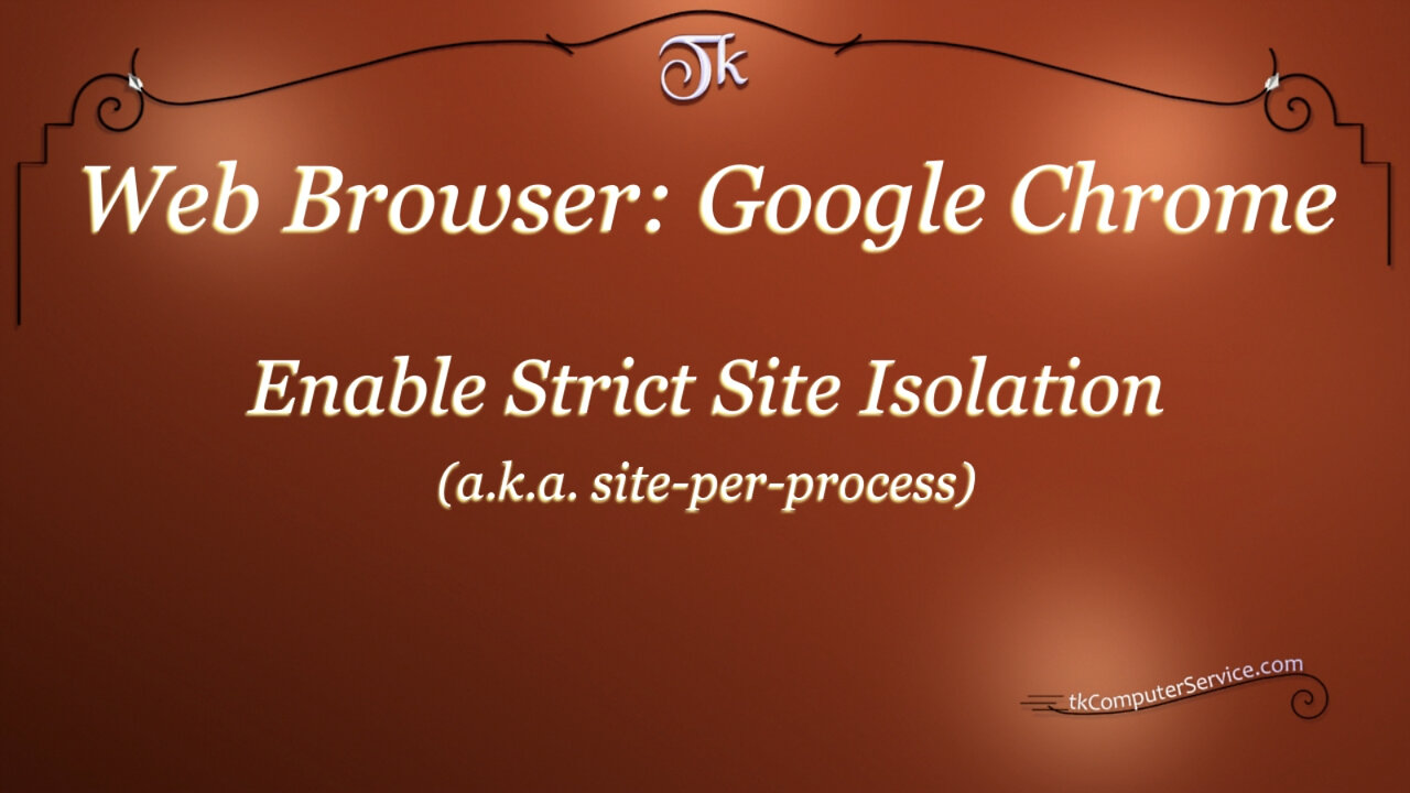 Web Browser - Google Chrome - Enable Strict Site Isolation