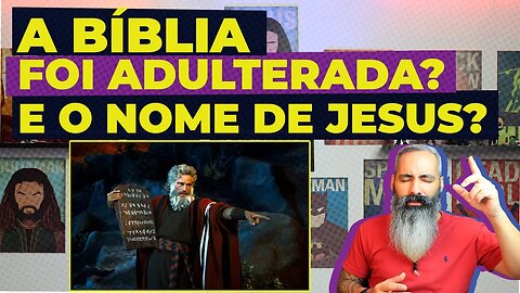 A BÍBLIA FOI ADULTERADA, o nome de JESUS ESTÁ ERRADO, posso acreditar na Bíblia?