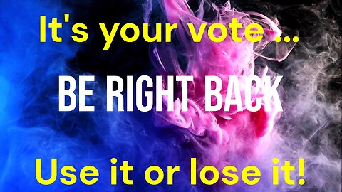 VOTE OR LOSE THE RIGHT TO DO SO. YOUR VOTE; USE IT OR LOSE IT!