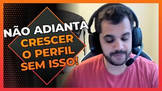 Não adianta crescer perfil se você não tem isso! | Cortes do Berger