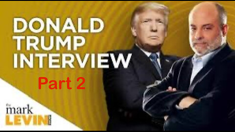 Mark Levin Interviews Trump [Night 1 Part 2]