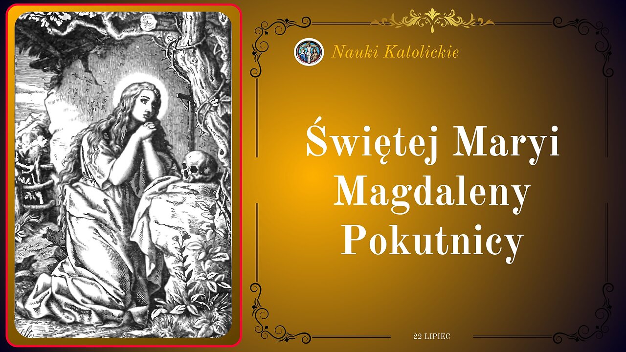 Świętej Maryi Magdaleny Pokutnicy | 22 Lipiec