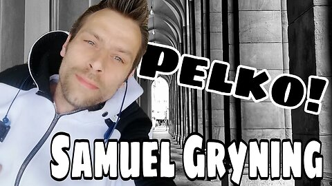 Samuel Gryning? Pelko!