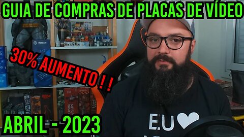 Guia de Compras de GPUS - Abril 2023 !