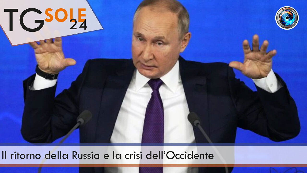 TgSole24 - 29 marzo 2022 - Il ritorno della Russia e la crisi dell’Occidente