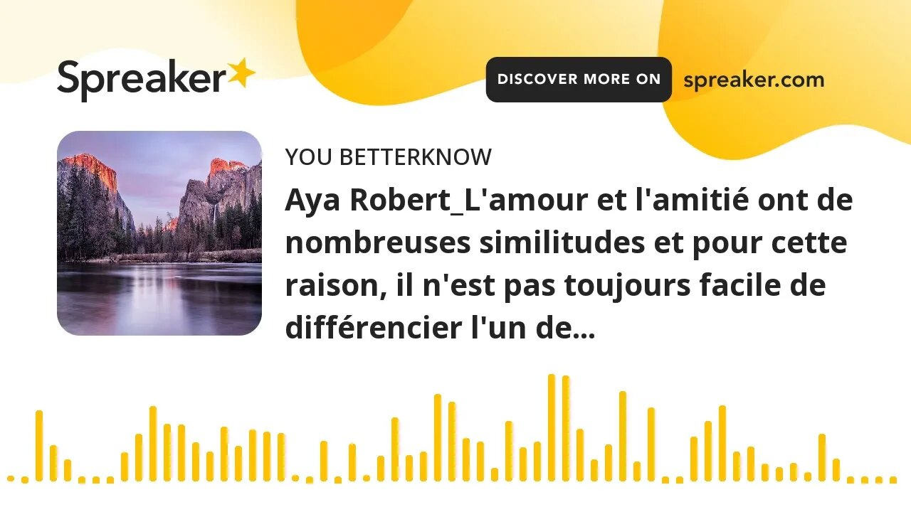 Aya Robert_L'amour et l'amitié ont de nombreuses similitudes et pour cette raison, il n'est pas touj