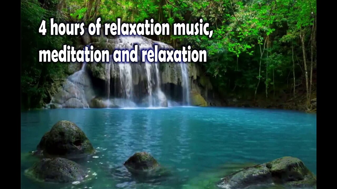 4 hours of relaxation music, meditation and relaxation