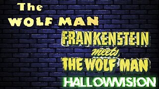 Hallowvision presents: The Wolfman & Frankenstein Meets The Wolfman