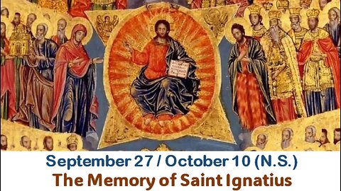 The Lives of Saints: September 27/ October 10 (N.S.) The Memory of Saint Ignatius