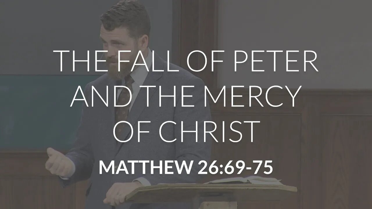 The Fall of Peter and the Mercy of Christ (Matthew 26:69-75)