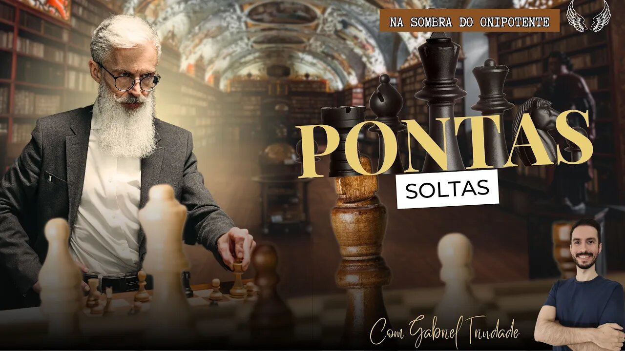 PONTAS SOLTAS | Na Sombra do Onipotente | Gabriel Trindade