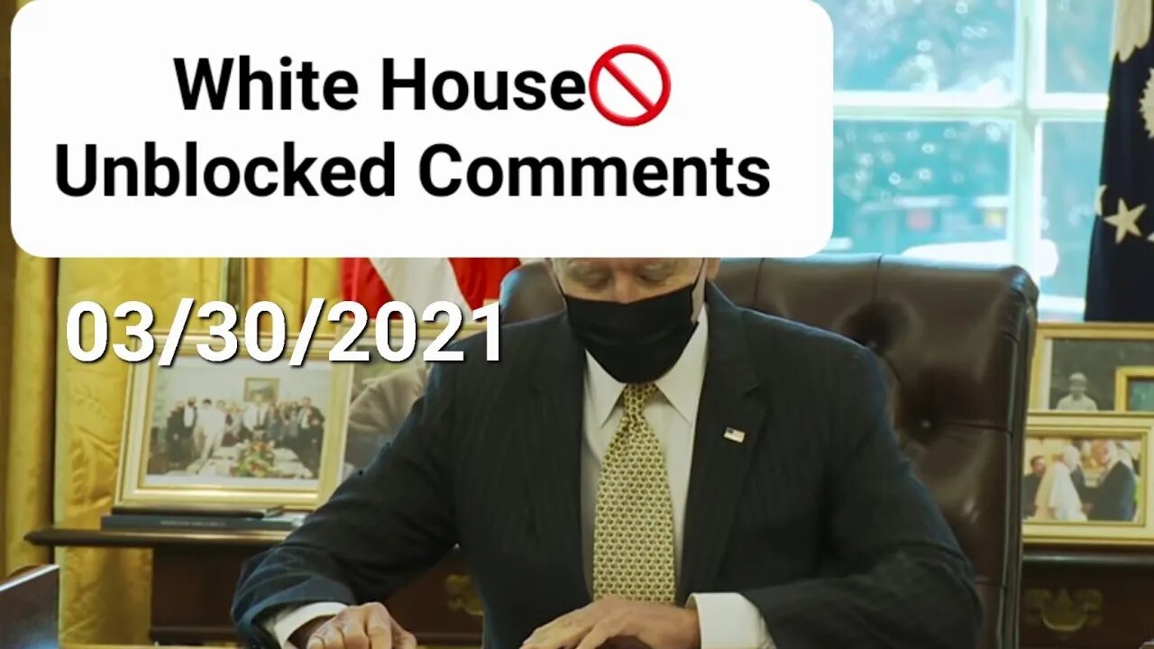 WHITE HOUSE Unblocked Viewer Comments 03/30/2021