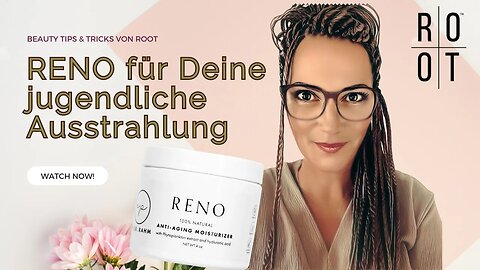 Reno Anti-Aging für Deine jugendliche Ausstrahlung