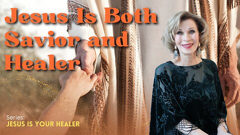 Jesus Is Both Savior and Healer