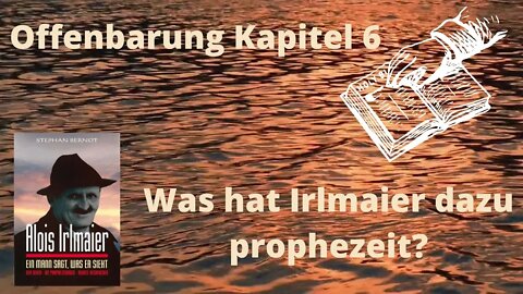 Alois Irlmaier und die Bibel Offenbarung