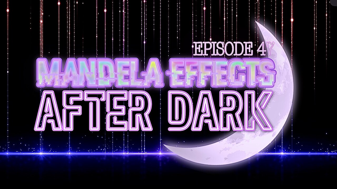 #MandelaEffects AFTER DARK #48 - New, Revisited and Mandela’d Again Mandela’s