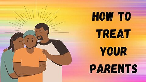 Does it matter how you treat your parents?