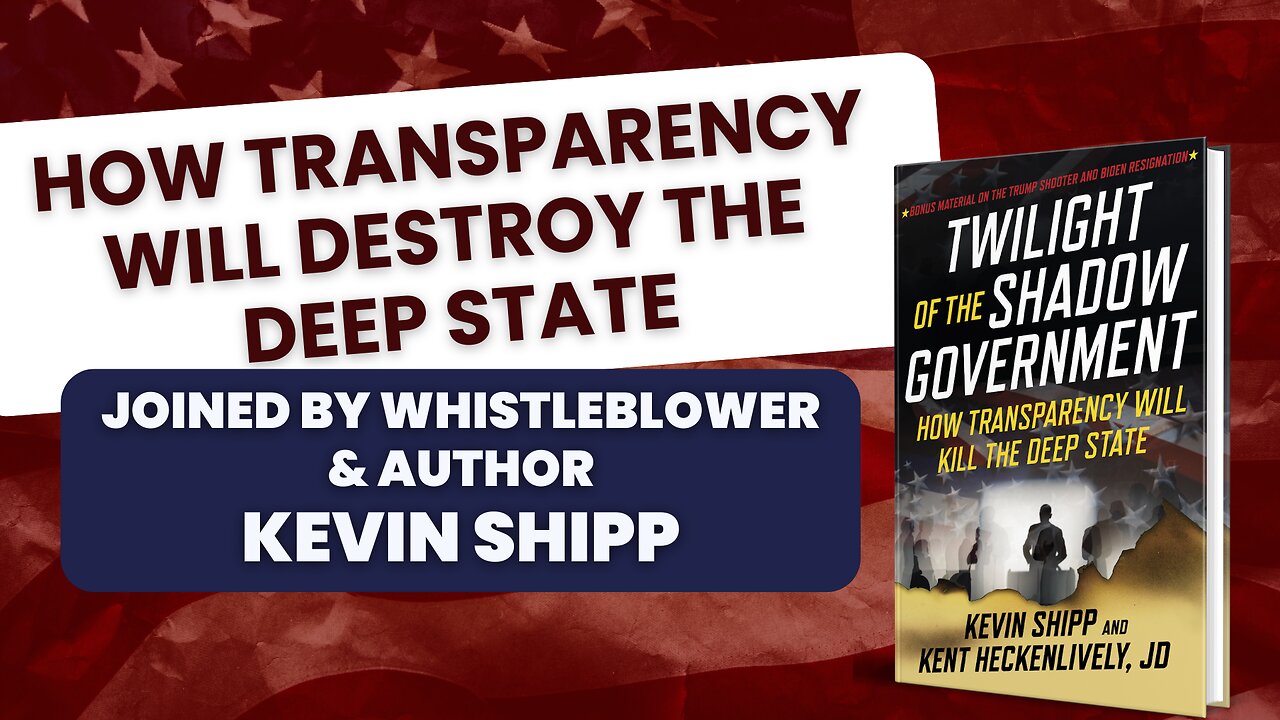 CIA Whistleblower Reveals How Transparency Will Destroy The Deep State with Kevin Shipp