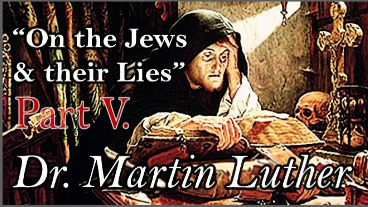 Jona O'Toole: ON THE JEWS & THEIR LIES by DR. MARTIN LUTHER , Part V.