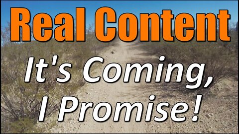 Real Content - It's Coming, I Promise!