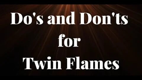 Do's and Don't of a Twin Flame Journey 🔥 Help Navigating the Journey of Twin Flames