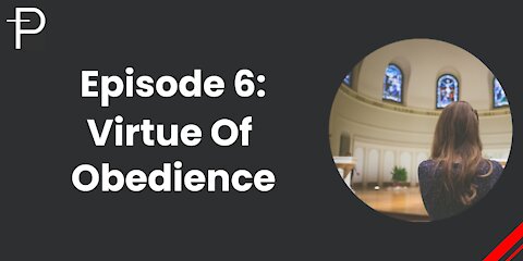 Episode 6: Virtue Of Obedience