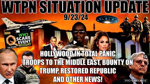 WTPN SIT/UP 9/23/24 “HOLLYWOOD PANIC, TROOPS TO ME, BOUNTY ON TRUMP, VT INTEL”