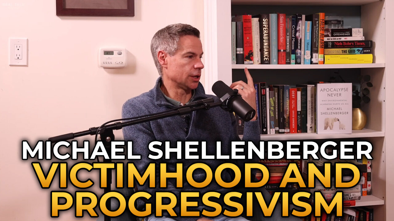 Michael Shellenberger - Victimhood Ideology is the Central Motivator Behind Progressivism