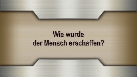 Wie wurde der Mensch erschaffen?